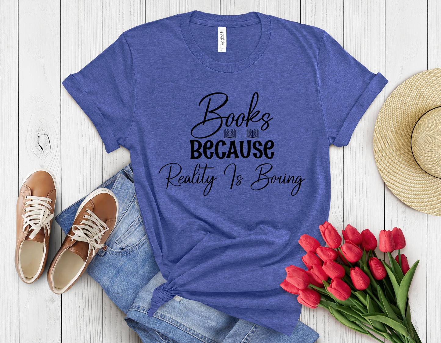 Books because reality is boring t-shirt