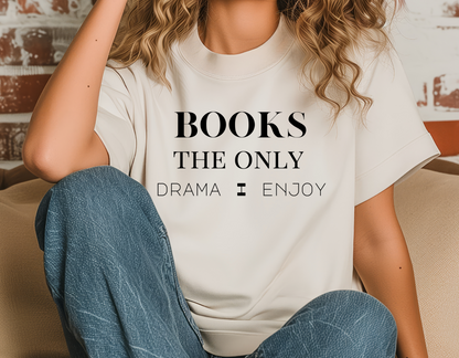 Books are the only drama I care t-shirt