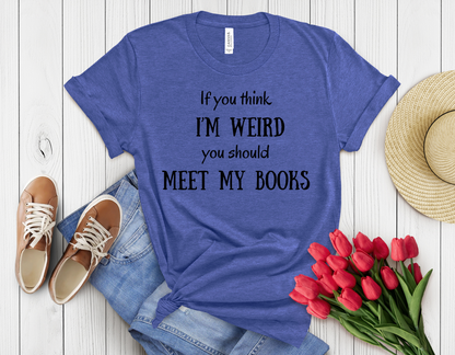 I am weird t-shirt